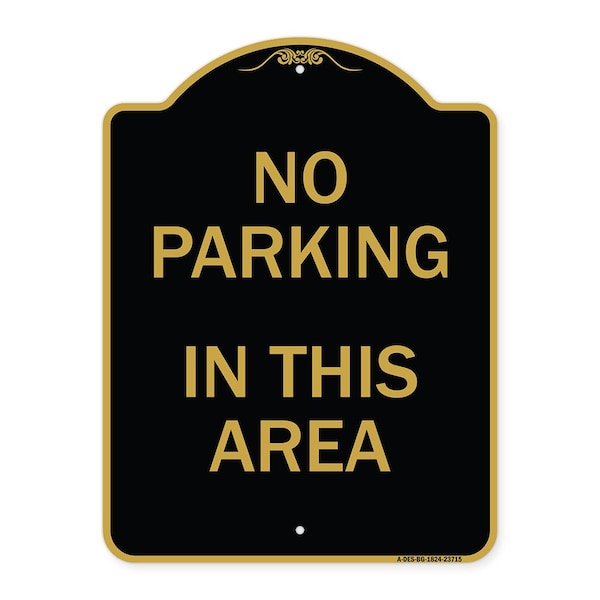 Signmission Designer Series Sign No Parking in This Area, Black & Gold Aluminum Sign, 18" x 24", BG-1824-23715 A-DES-BG-1824-23715 - main